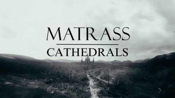 MATRASS a sorti un clip pour le titre Cathedrals