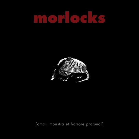 Morlocks - Amor, Monstra Et Horrore Profundi 